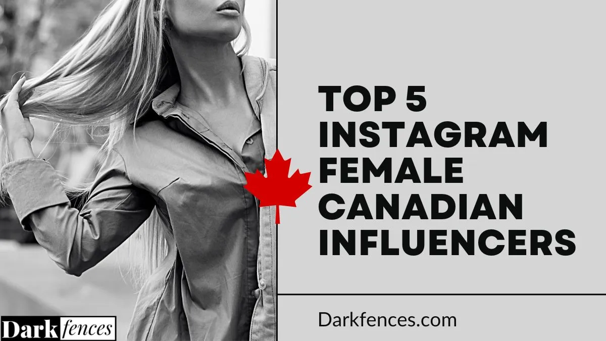 Top 5 Instagram Female Canadian Influencers