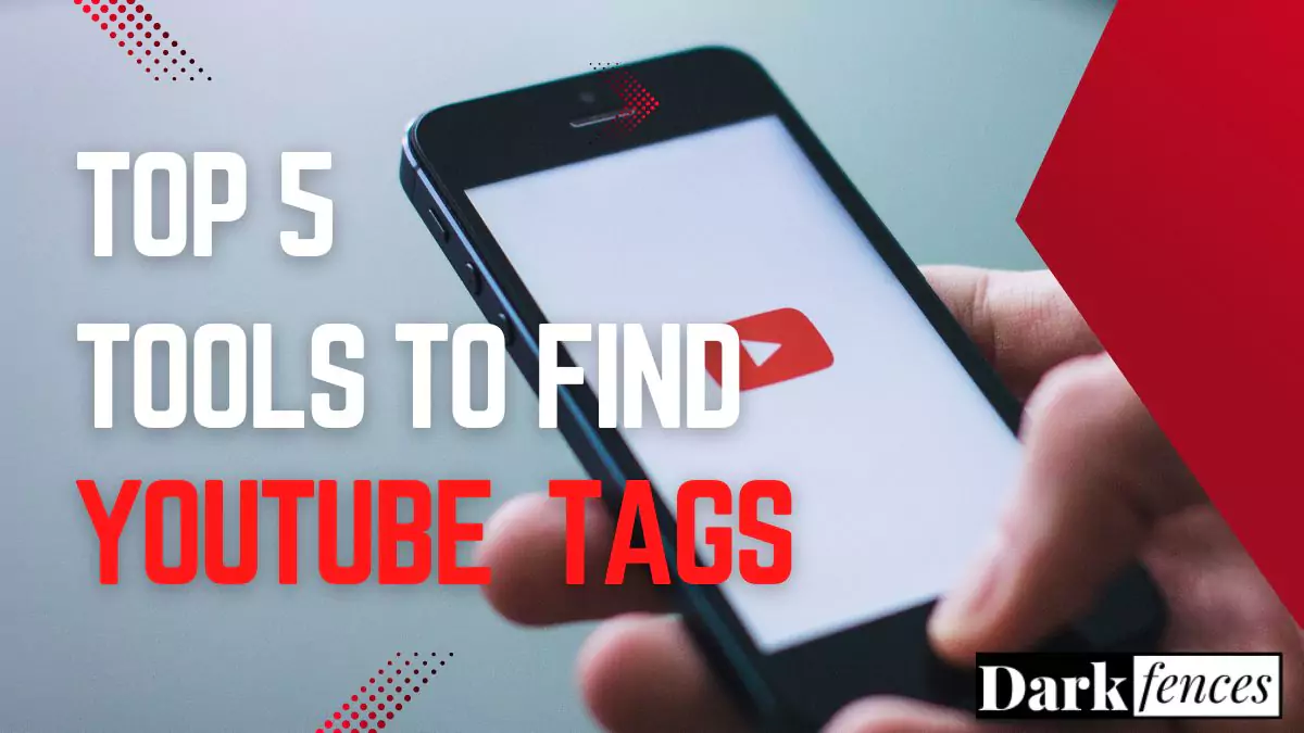 Top 5 Tools to Find YouTube Tags